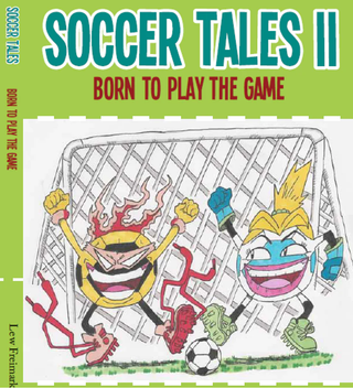 Soccer Tales II - Born to Play the Game 1st Edition